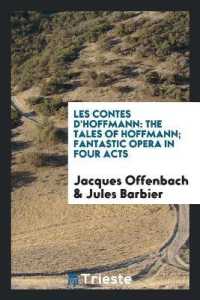 Les Contes d'Hoffmann : The Tales of Hoffmann; Fantastic Opera in Four Acts