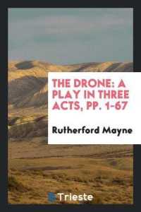The Drone : A Play in Three Acts, Pp. 1-67