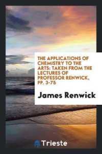 The Applications of Chemistry to the Arts : Taken from the Lectures of Professor Renwick, Pp. 3-75