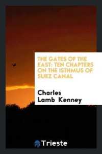 The Gates of the East : Ten Chapters on the Isthmus of Suez Canal