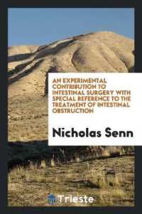 An Experimental Contribution to Intestinal Surgery with Special Reference to the Treatment of Intestinal Obstruction