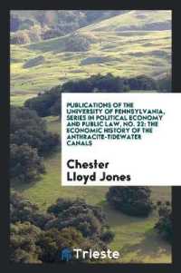 Publications of the University of Pennsylvania, Series in Political Economy and Public Law, No. 22 : The Economic History of the Anthracite-Tidewater Canals