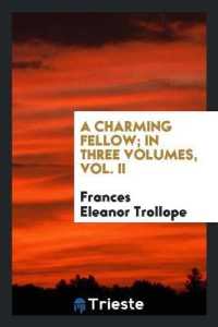 A Charming Fellow; in Three Volumes, Vol. II
