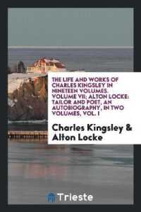 The Life and Works of Charles Kingsley in Nineteen Volumes. Volume VII; Alton Locke : Tailor and Poet, an Autobiography, in Two Volumes, Vol. I
