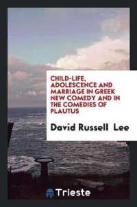 Child-Life, Adolescence and Marriage in Greek New Comedy and in the Comedies of Plautus