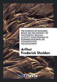 The Science of Business : Being the Philosophy of Successful Human Activity Functioning in Business Building or Constructive Salesmanship