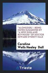 Alongside; : Being Notes Suggested by a New England Boyhood of Doctor Edward Everett Hale