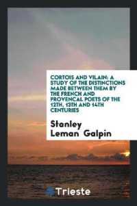 Cortois and Vilain : A Study of the Distinctions Made between Them by the French and Provencal Poets of the 12th, 13th and 14th Centuries