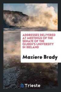 Addresses Delivered at Meetings of the Senate of the Queen's University in Ireland