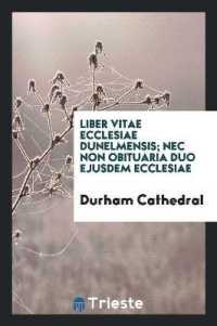 Liber Vitae Ecclesiae Dunelmensis : NEC Non Obituaria Duo Ejusdem Ecclesiae