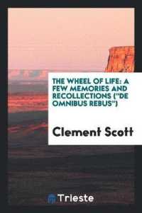 The Wheel of Life : A Few Memories and Recollections (de Omnibus Rebus)