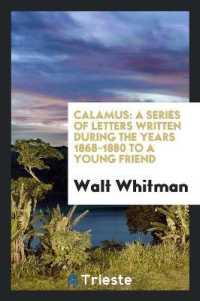 Calamus : A Series of Letters Written during the Years 1868-1880 by Walt Whitman to a Young ...