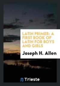 Latin Primer : A First Book of Latin for Boys and Girls