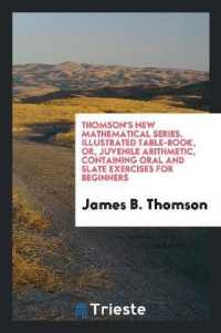 Thomson's New Mathematical Series. Illustrated Table-Book, Or, Juvenile Arithmetic, Containing Oral and Slate Exercises for Beginners