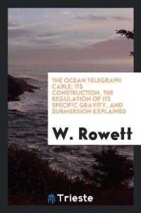 The Ocean Telegraph Cable; Its Construction, the Regulation of Its Specific Gravity, and Submersion Explained