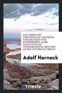 Das Wesen Des Christentums : Sechzehn Vorlesungen VOR Studierenden Aller Facultäten Im ...