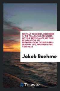 The Way to Christ, Described in the Following Treatises : Described in the Following Treatises ...
