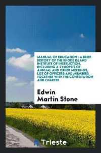 Manual of Education : A Brief History of the Rhode Island Institute of Instruction, Including a Synopsis of Annual and Other Meetings, List of Officers and Members Together with the Constitution and Charter
