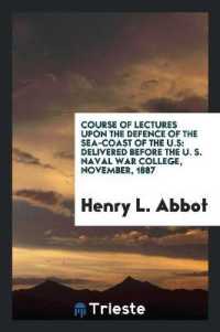 Course of Lectures upon the Defence of the Sea-Coast of the U.S : Delivered before the U. S. Naval War College, November, 1887