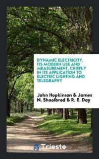 Dynamic Electricity, Its Modern Use and Measurement, Chiefly in Its Application to Electric Lighting and Telegraphy
