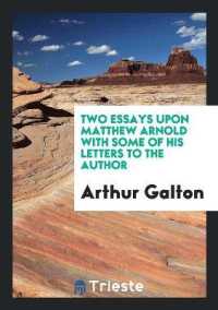Two Essays upon Matthew Arnold with Some of His Letters to the Author