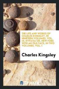 The Life and Works of Charles Kingsley, in Nineteen Volumes, Vol. IX; Hypatia Or, New Foes with an Old Face, in Two Volumes, Vol. I