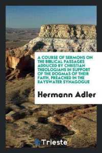 A Course of Sermons on the Biblical Passages Adduced by Christian Theologians in Support of the Dogmas of Their Faith, Preached in the Bayswater Synagogue