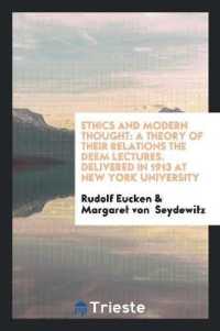 Ethics and Modern Thought : A Theory of Their Relations the Deem Lectures. Delivered in 1913 at New York University