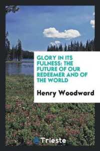 Glory in Its Fulness : The Future of Our Redeemer and of the World