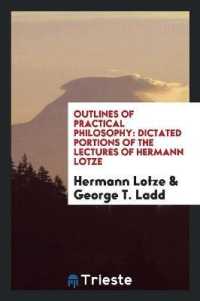 Outlines of Practical Philosophy : Dictated Portions of the Lectures of Hermann Lotze.