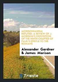 Morisonianism Refuted : A Review of J. Morison's Exposition of the Ninth Chapter of Paul's Epistle to the Romans