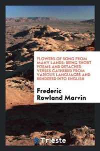 Flowers of Song from Many Lands : Being Short Poems and Detached Verses Gathered from Various Languages and Rendered into English