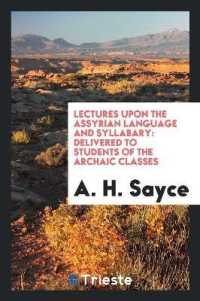 Lectures upon the Assyrian Language and Syllabary : Delivered to Students of the Archaic Classes