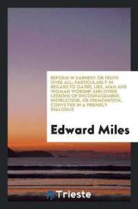 Reform in Earnest : Or Truth over All; Particularly in Regard to Oaths, Lies, Man and Woman Worship and Other Lessons of Encouragement, Instruction, or Premonition, Conveyed in a Friendly Dialogue