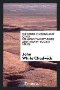 The Choir Invisible and Other Sermons : Twenty-Third and Twenty-Fourth Series