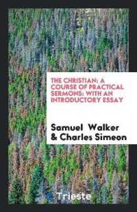 The Christian : A Course of Practical Sermons: with an Introductory Essay