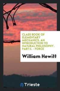 Class Book of Elementary Mechanics. an Introduction to Natural Philosophy. Part II. - Force