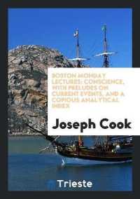 Boston Monday Lectures : Conscience, with Preludes on Current Events, and a Copious Analytical Index