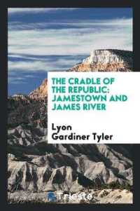 The Cradle of the Republic : Jamestown and James River