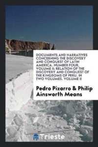Documents and Narratives Concerning the Discovery and Conquest of Latin America. Number Four, Volume II; Relation of the Discovery and Conquest of the Kingdoms of Peru. in Two Volumes. Volume II
