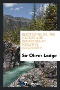 Electrons; Or, the Nature and Properties of Negative Electricity