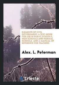 Elements of Civil Government : A Text-Book for Use in Public Schools, High Schools and Normal Schools. and a Manual of Reference for Teachers