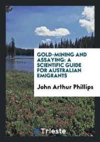 Gold-Mining and Assaying : A Scientific Guide for Australian Emigrants