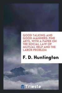 Good Talking and Good Manners : Fine Arts, with a Paper on the Social Law of Mutual Help and the Labor Problem