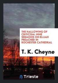 The Hallowing of Criticism : Nine Sermons on Elijah Preached in Rochester Cathedral
