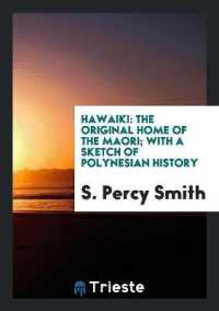 Hawaiki : The Original Home of the Maori; with a Sketch of Polynesian History