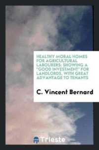 Healthy Moral Homes for Agricultural Labourers : Showing a Good Investment for Landlords, with ...