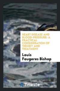 Heart Disease and Blood-Pressure : A Practical Consideration of Theory and Treatment