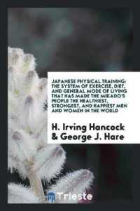 Japanese Physical Training : The System of Exercise, Diet, and General Mode ...