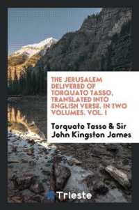 The Jerusalem Delivered of Torquato Tasso, Translated into English Verse. in Two Volumes. Vol. I